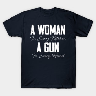 A Woman In Every Kitchen, A Gun In Every Hand T-Shirt